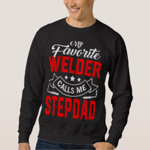 Mens Vatertag Mein Lieblings-Welder nennt mich Ste Sweatshirt