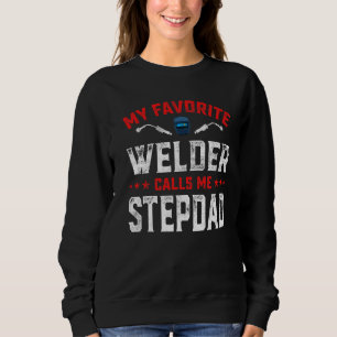 Mens Vatertag Mein Lieblings-Welder nennt mich Ste Sweatshirt