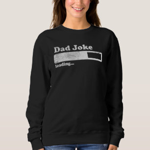Mens Vatertag Vater Joke Loading Vater Spaß Vater Sweatshirt