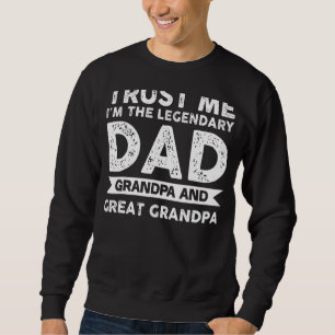 Mens Vertraue mir, ich bin der legendäre Vater Gro Sweatshirt