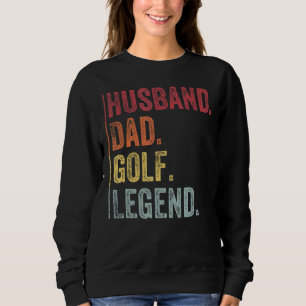 Mens Vintag Husband Vater Golf Legend für Väter Sweatshirt