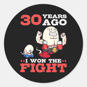 Mens vor 30 Jahren gewann ich den Kampf 30. Geburt Runder Aufkleber