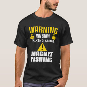 Mens Warning kann beginnen über Magnet Fishin zu s T-Shirt