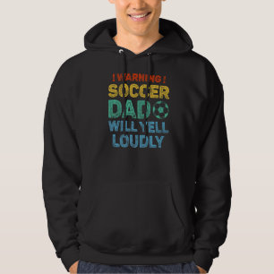 Mens warnt Fußball Vater Will Yell Louly Soccer F Hoodie