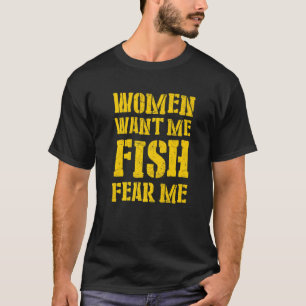 MENS Women Want Me Fish Fear Me 5 T-Shirt