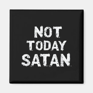 Mens Womens Funny noch heute Satan Quote Sprichwor Magnet