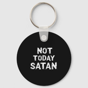 Mens Womens Funny noch heute Satan Quote Sprichwor Schlüsselanhänger