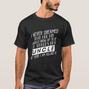 Mens Worlds Best Oncle jemals träumte ich nie zu s T-Shirt