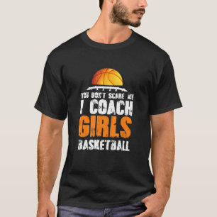 Mens you Dont kümmert mich, ich Coach Mädchen Bask T-Shirt