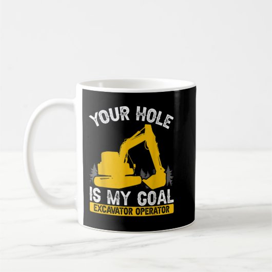 Mens Your Hole ist mein Ziel Bauarbeiter Excav Kaffeetasse (Links)
