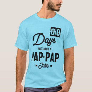 Mens Zero Days ohne Pap-Pap-Joke-Geschenk T-Shirt