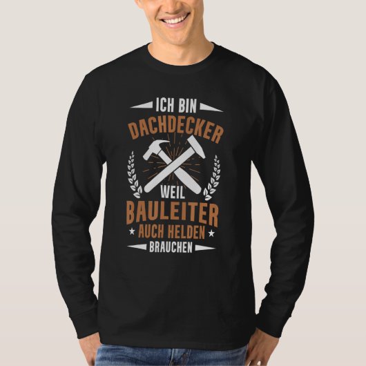 Mens Zimmermann Roofer wegen Bauleiterin T-Shirt (Vorderseite)