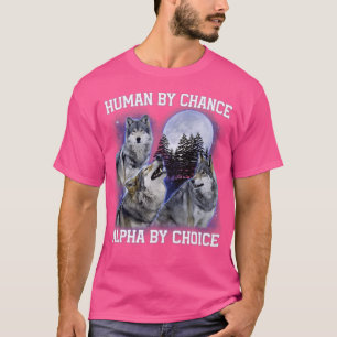 Mensch durch Zufall Alpha durch Wahl Alpha Wolf Fr T-Shirt