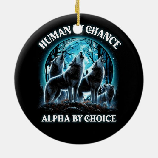 Mensch durch Zufall Alpha durch Wahl Alpha Wolf Ho Keramik Ornament (Hinten)