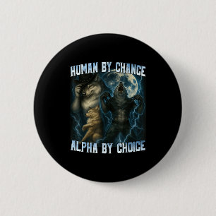 Mensch durch Zufall Alpha durch Wahl Lustige Alpha Button