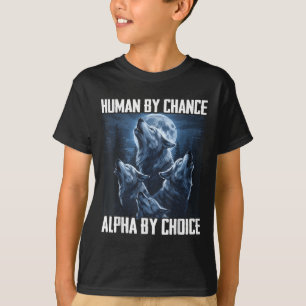 Mensch durch Zufall Alpha durch Wahl Lustiger Wolf T-Shirt