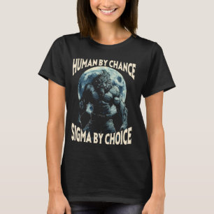 Mensch durch Zufall Sigma von Choice Werewolf Alph T-Shirt