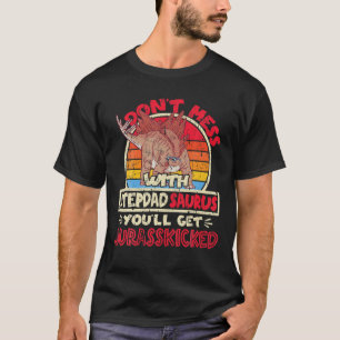 Menschen ärgern Stepdad Saurus I Jurasskicked nich T-Shirt