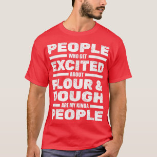 Menschen begeistert von Mehl und Teig - Bäckerei T-Shirt