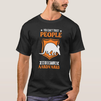 Menschen, die Erdferkel nicht mögen, sind nicht ve T-Shirt