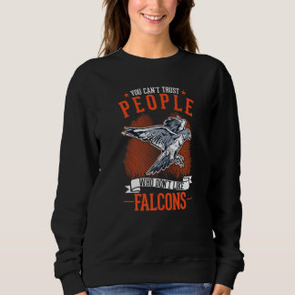 Menschen, die keine Falken mögen, kann man nicht t Sweatshirt