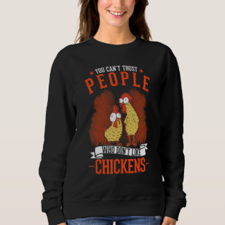 Menschen, die keine Hühner mögen, kann man nicht t Sweatshirt
