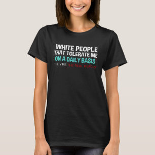 Menschen, die mich jeden Tag tolerieren T-Shirt