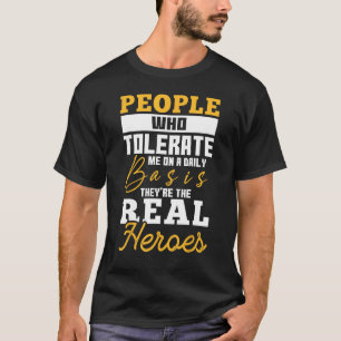 Menschen, die mich täglich tolerieren Sarcasti T-Shirt