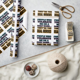 Menschen, die mich täglich tolerieren, sind Helden Geschenkpapier