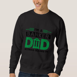 Menschen Ich bin ein Banker-Vater Nichts schreckt  Sweatshirt