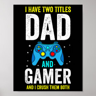 Menschen, ich habe zwei Titel: Vater und Gamer und Poster