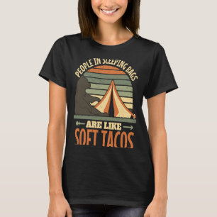 Menschen in Schlafsäcken sind wie sanfte Tacos Cam T-Shirt