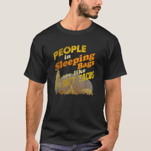 Menschen in Schlafsäcken sind wie weiche Tacos Cam T-Shirt