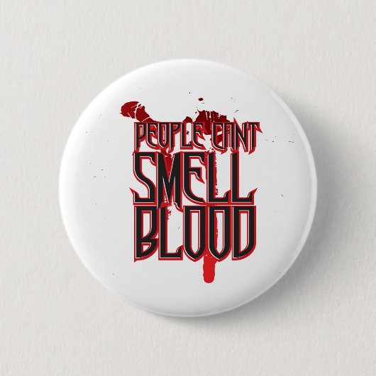 Menschen können Blut nicht riechen Button (Vorderseite)