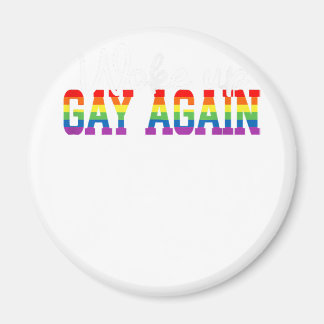 Menschen-LGBT-Flagge Gay Month Woke up GAY AGAIN Magnet