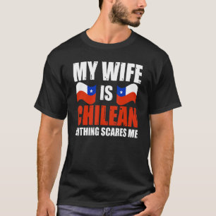 Menschen Meine Frau ist chilenisch Nichts erschrec T-Shirt