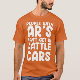 Menschen mit Ars kommen nicht in Rinder (14) T-Shirt