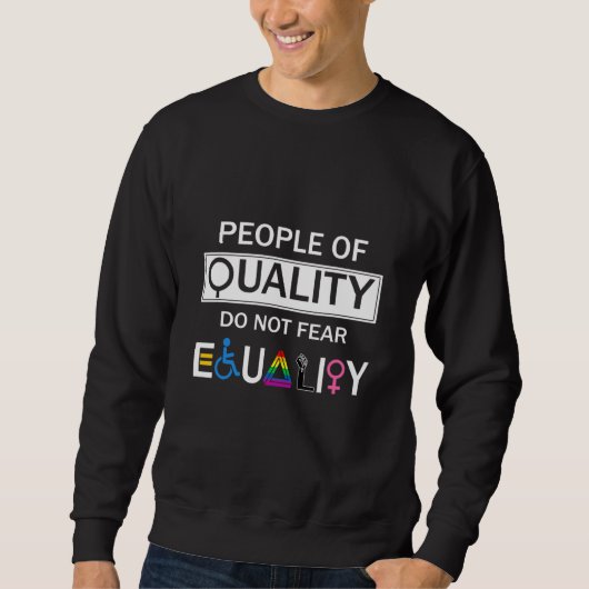 Menschen mit Qualität fürchten nicht den gleichber Sweatshirt (Vorderseite)