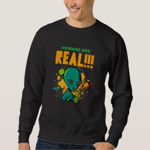 Menschen sind ECHT!!!!!! Schockierter Alien-Illust Sweatshirt