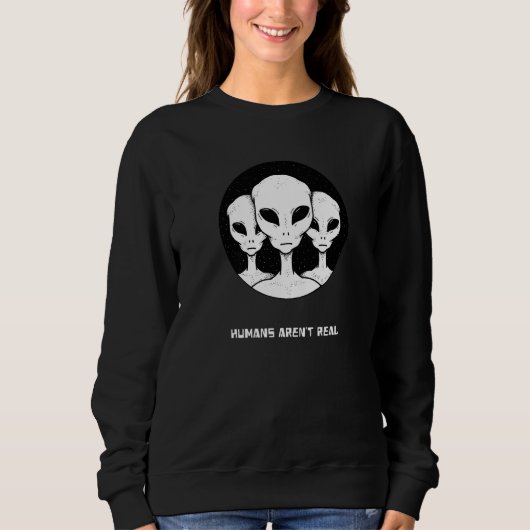 Menschen sind keine echten Aliens Sweatshirt (Vorderseite)