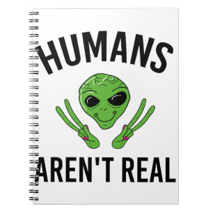 Menschen sind nicht echt Lustiges Alien-UFO-Gesche Notizblock