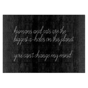 Menschen und Katzen sind die größten a-Löcher Z Schneidebrett