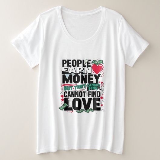 Menschen verdienen Geld, aber sie können keine Lie Große Größe T-Shirt (Design vorne)