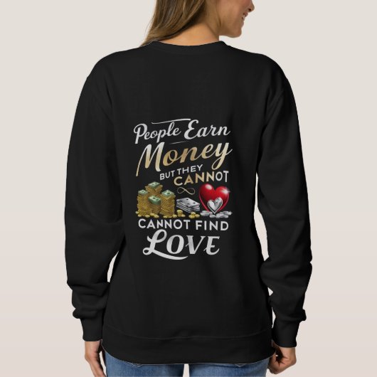 Menschen verdienen Geld, aber sie können keine Lie Sweatshirt (Rückseite)