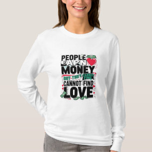 Menschen verdienen Geld, aber sie können keine Lie T-Shirt