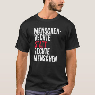 Menschenrechte statt der richtigen Leute Deutscher T-Shirt