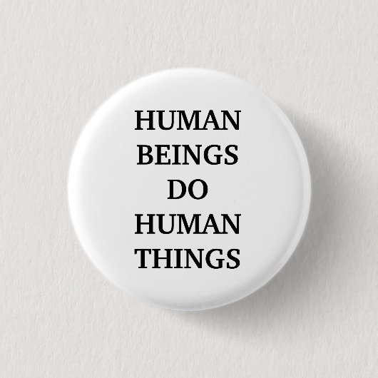 Menschliche Wesen tun klassische Dinge Button (Vorderseite)