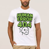 Menschlicher Fehler 404 T-Shirt (Vorderseite)