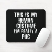 Menschliches Kostüm Ich bin eigentlich ein Mops Lu Mousepad (Mit Mouse)