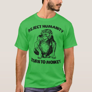 Menschlichkeit ablehnen Zurück zum Affen T-Shirt